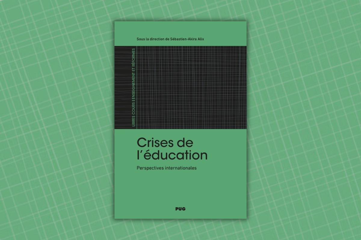 Crises de l’éducation - Perspectives internationales / Sous la direction de Sébastien-Akira Alix